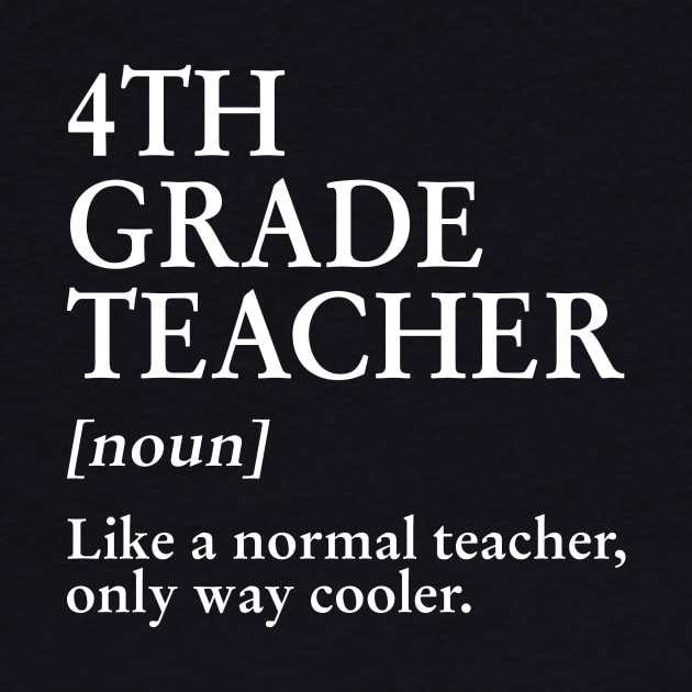 4th Grade Teacher Like A Normal Teacher Only Way Cooler by Bensonn